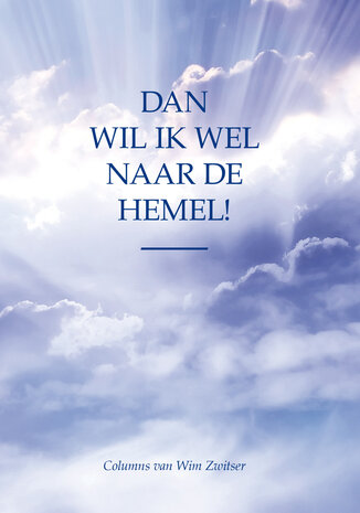 Dan wil ik wel naar de hemel!